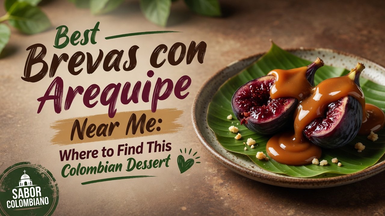 best brevas con arequipe near me